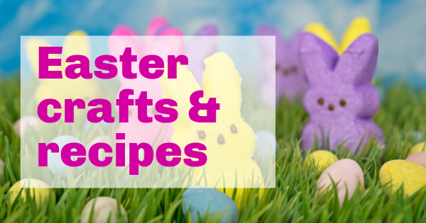 Easter Crafts and Recipe: The Big List