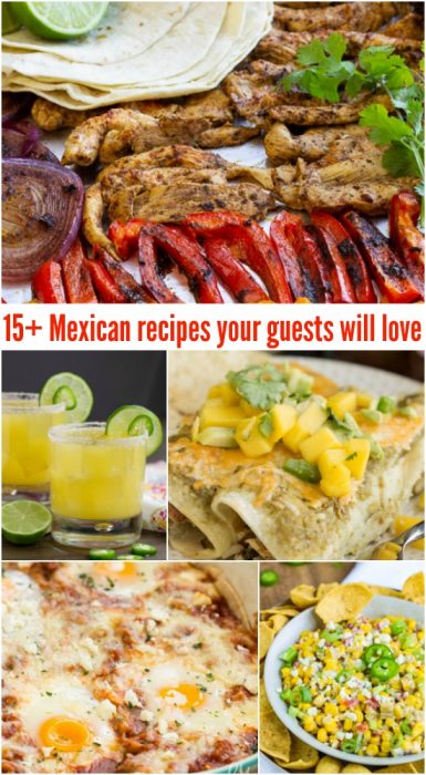 15+ MEXICAN RECIPES YOUR GUESTS WILL LOVE > Call Me PMc
