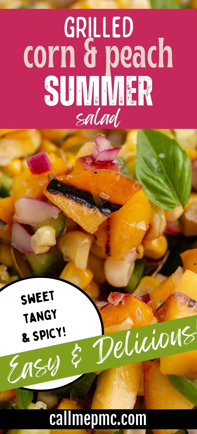 Close-up of grilled corn and peach salad with red onions, basil, and a mix of spices. The text information describes the salad as sweet, tangy, spicy, easy, and delicious, with the website callmepmc.com.