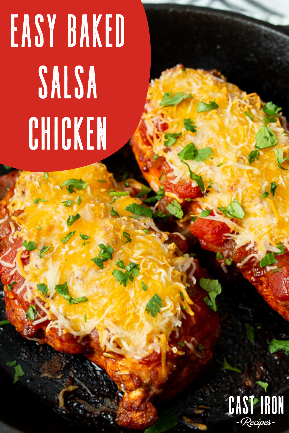 A skillet filled with easy baked salsa chicken topped with melted cheese and chopped cilantro. Text reads: "Easy Baked Salsa Chicken" and "Cast Iron Recipes".