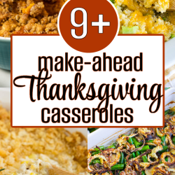 Collage of four tantalizing Thanksgiving casseroles with the text "9+ make-ahead wonders" in the center, perfect for planning your feast.