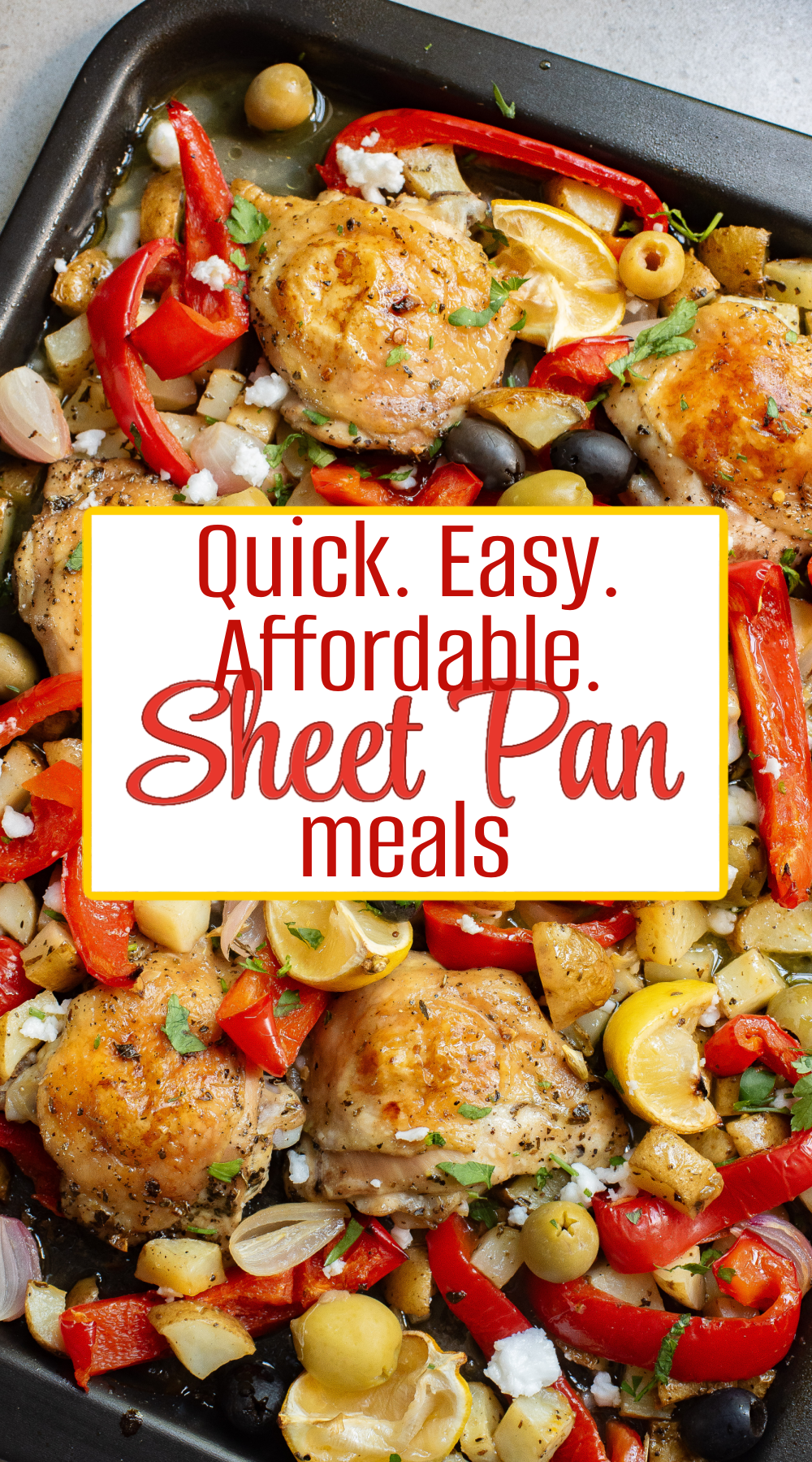 Sheet pan meal with roasted chicken, red peppers, potatoes, olives, and herbs. Text overlay reads, "Quick. Easy. Affordable. Sheet Pan meals.