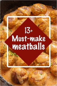 Meatball recipes in sauce with overlay text: "13+ Must-make meatballs.