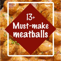 Meatball recipes in sauce with overlay text: "13+ Must-make meatballs.