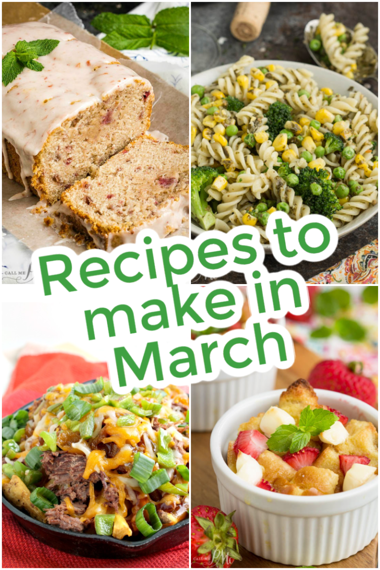 A vibrant collage of March recipes featuring strawberry bread, broccoli pasta salad, a loaded dip, and a luscious strawberry dessert. The text overlay elegantly announces: "Delicious recipes to make in March.